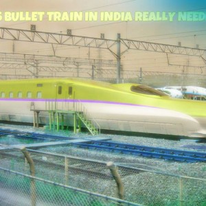 Bullet Train in India : Pros & Cons