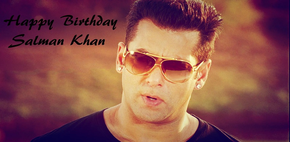 Happy Birthday Salman Khan