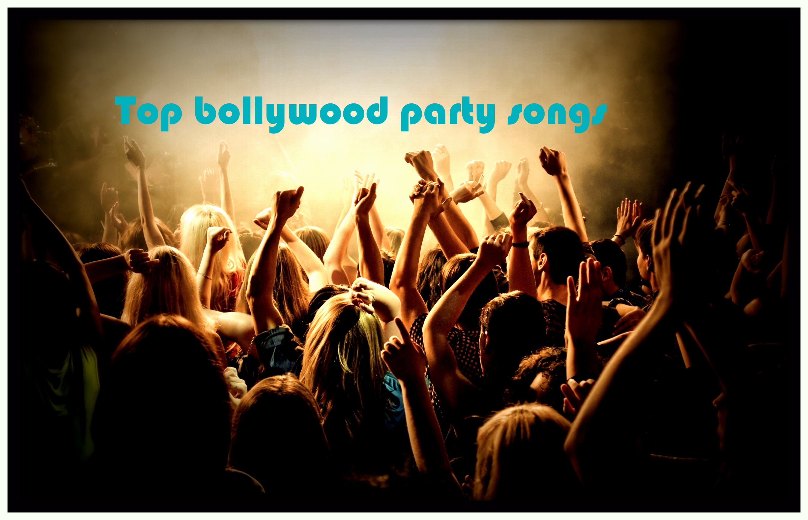 Top bollywood party songs