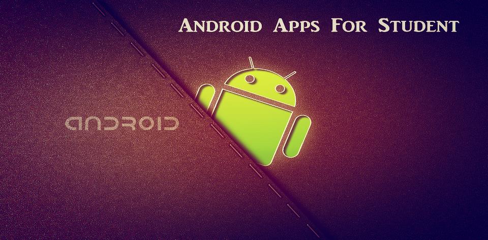 10 Android Apps  for Students – Free Download Now