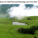 10 Best Places to Visit Wayand During your Two Day Visit