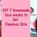 DIY 7 homemade face masks to Get Flawless Skin