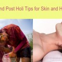 Pre and Post Holi Tips: Protect Your Skin & Hair This Holi