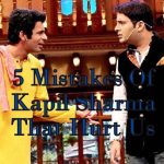 5 Mistakes Of Kapil Sharma That Hurt Us