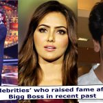 Celebrities’ who raised fame after Bigg Boss in recent past