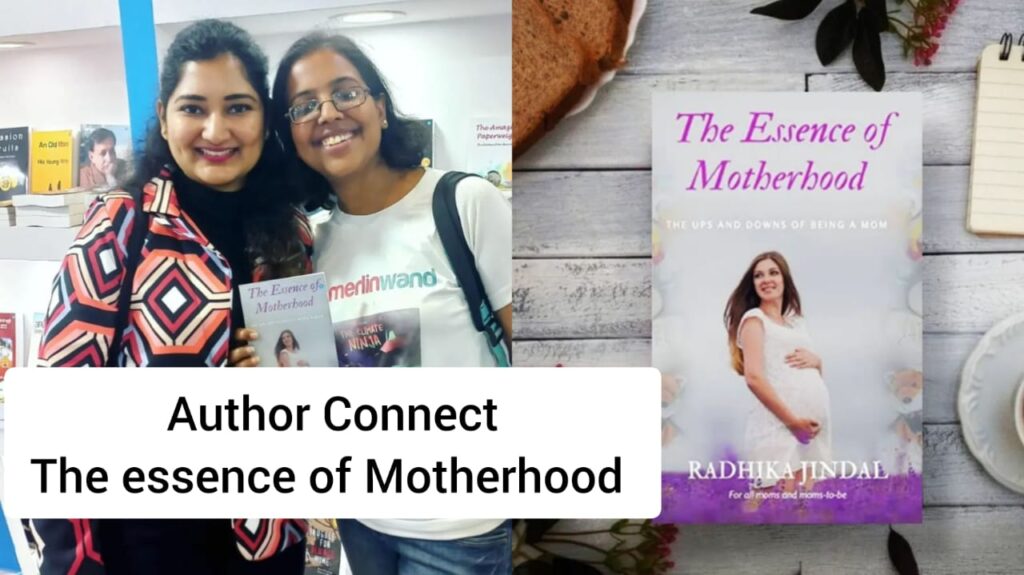 Author Connect – Radhika Jindal – The Essence of Motherhood ( The Ups and Downs of Being a Mom )